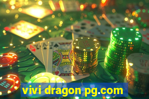 vivi dragon pg.com